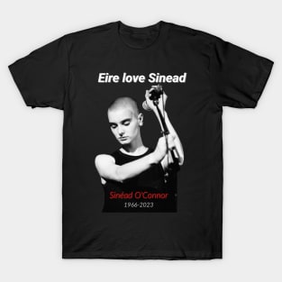 Eire love Sinead RIP Sinead O'Connor T-Shirt